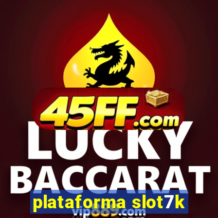 plataforma slot7k
